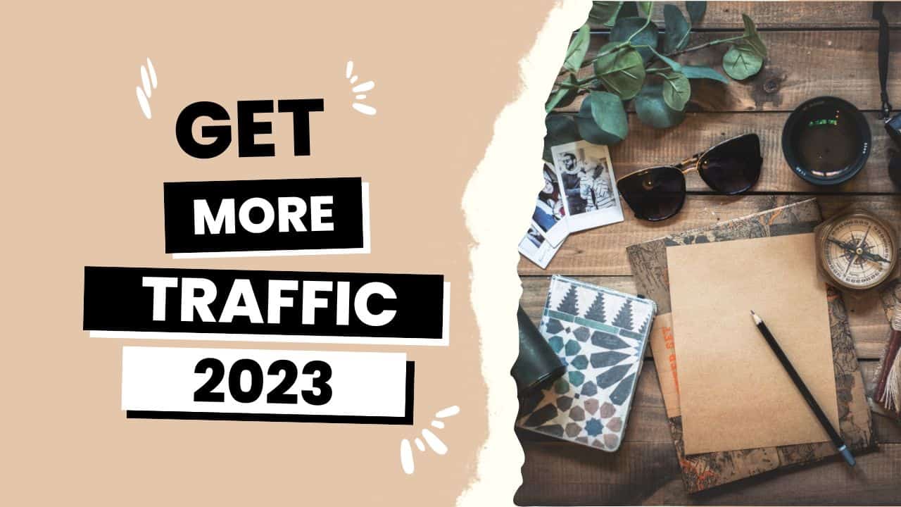 how to get more blog traffic in 2023